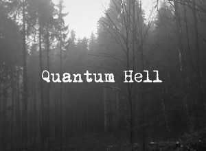 Quantum Hell